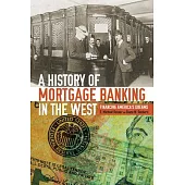 A History of Mortgage Banking in the West: Financing America’s Dreams