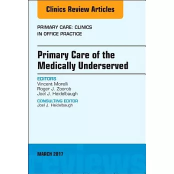 Primary Care of the Medically Underserved, an Issue of Primary Care: Clinics in Office Practice