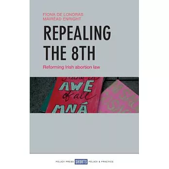 Repealing the 8th: Reforming Irish Abortion Law