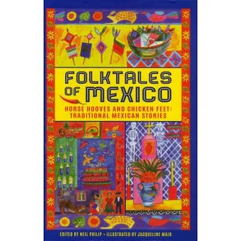 Folktales of Mexico : horse hooves and chicken feet : traditional Mexican stories /