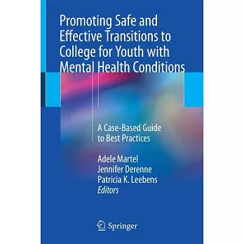 Promoting Safe and Effective Transitions to College for Youth with Mental Health Conditions: A Case-Based Guide to Best Practices
