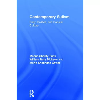 Contemporary Sufism: Piety, Politics, and Popular Culture