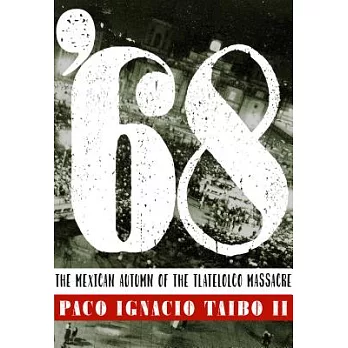 68: El otoño mexicano de la masacre de Tlatelolco / The Mexican autumn of the Tlatelolco Massacre