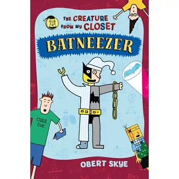 Batneezer: The Creature from My Closet