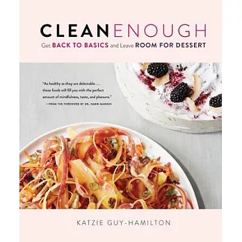 Clean Enough: Get Back to Basics and Leave Room for Dessert