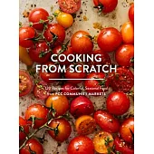 Cooking from Scratch: 120 Recipes for Colorful, Seasonal Food from Pcc Community Markets