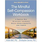 The Mindful Self-Compassion Workbook: A Proven Way to Accept Yourself, Build Inner Strength, and Thrive