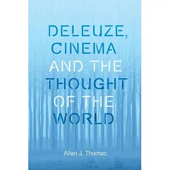 Deleuze, Cinema and the Thought of the World