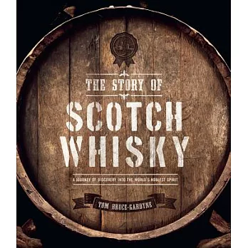 The Story of Scotch Whisky: A Journey of Discovery into the World’s Noblest Spirit