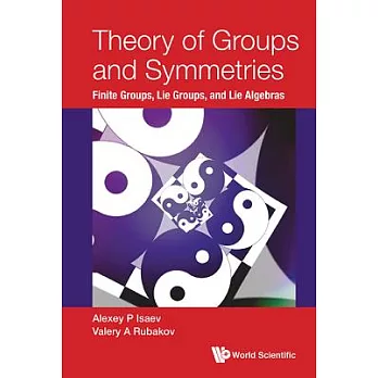 Theory of Groups and Symmetries: Finite Groups, Lie Groups, and Lie Algebras