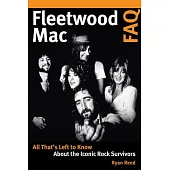 Fleetwood Mac FAQ: All That’s Left to Know about the Iconic Rock Survivors