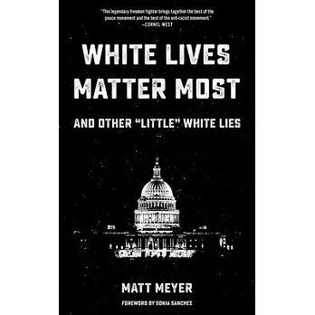 White Lives Matter Most: And Other ＂Little＂ White Lies