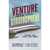 Venture into the Stratosphere: Flying the First Jetliners