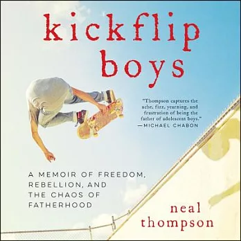 Kickflip Boys: A Memoir of Freedom, Rebellion, and the Chaos of Fatherhood; Library Edition