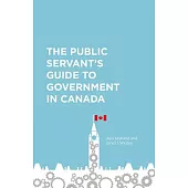 The Public Servant’s Guide to Government in Canada