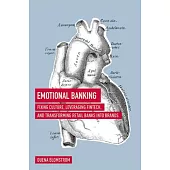 Emotional Banking: Fixing Culture, Leveraging Fintech, and Transforming Retail Banks Into Brands