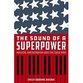 The Sound of a Superpower: Musical Americanism and the Cold War