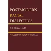 Postmodern Racial Dialectics: Philosophy Beyond the Pale