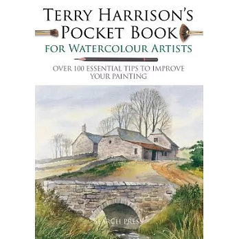 Terry Harrison’s Pocket Book for Watercolour Artists: Over 100 Essential Tips to Improve Your Painting