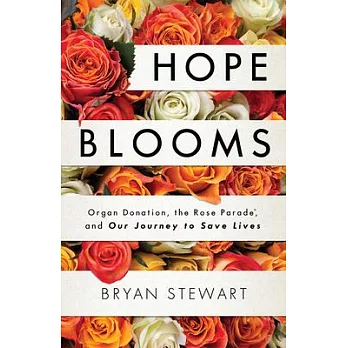 Hope Blooms: Organ Donation, the Rose Parade, and Our Journey to Save Lives