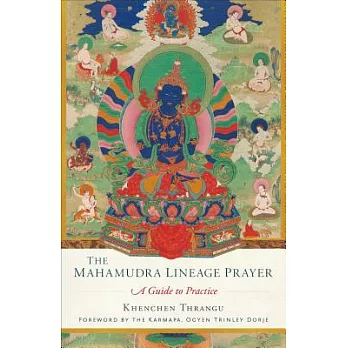 The Mahamudra Lineage Prayer: A Guide to Practice
