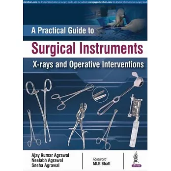 Practical Guide to Surgical Instruments, X-Rays and Operative Interventions