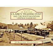 Postcards of America Clark’s Trading Post and the White Mountain Central Railroad