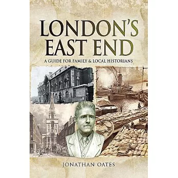 London’s East End: A Guide for Family and Local Historians