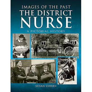 The District Nurse: A Pictorial History