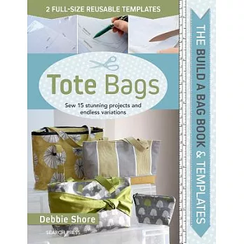 Tote Bags: Sew 15 Stunning Projects and Endless Variations