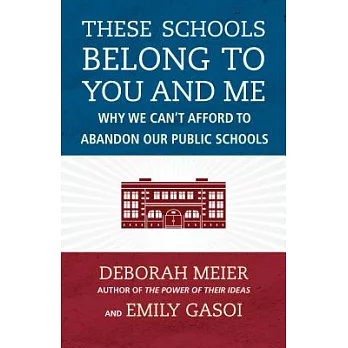 These Schools Belong to You and Me: Why We Can’t Afford to Abandon Our Public Schools