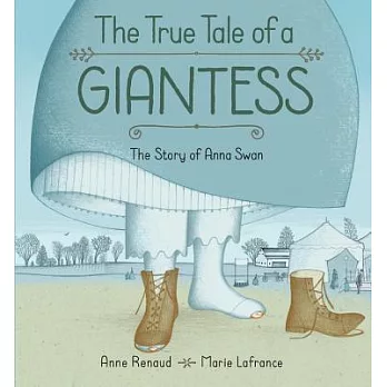 The True Tall Tale of a Giantess: The Story of Anna Swan