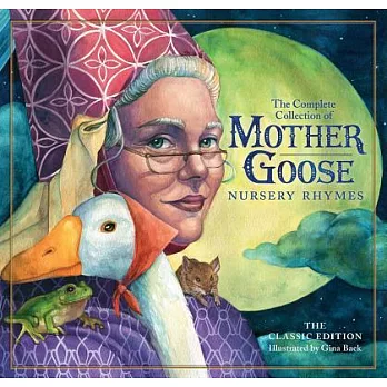 The Classic Collection of Mother Goose Nursery Rhymes: The Classic Edition