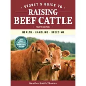 Storey’s Guide to Raising Beef Cattle: Health, Handling, Breeding