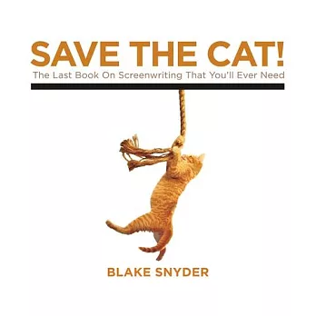 Save the Cat!: The Last Book on Screenwriting You’ll Ever Need