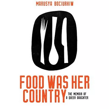 Food Was Her Country: The Memoir of a Queer Daughter