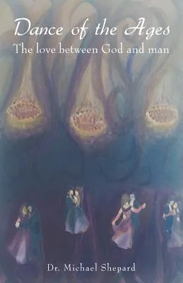 Dance of the Ages: The Love Between God and Man