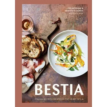 Bestia: Italian Recipes Created in the Heart of L.A. [a Cookbook]