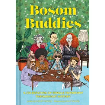 Bosom Buddies: A Celebration of Female Friendships Throughout History