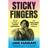 Sticky Fingers: The Life and Times of Jann Wenner and Rolling Stone Magazine