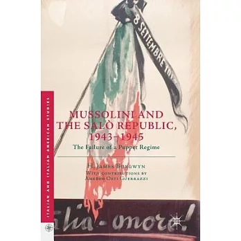 Mussolini and the Salò Republic, 1943-1945: The Failure of a Puppet Regime