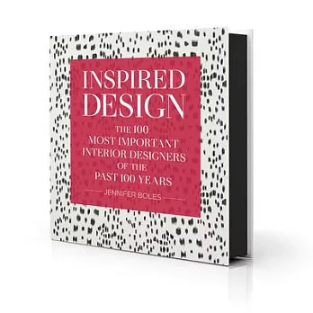 Inspired Design: The 100 Most Important Interior Designers of the Past 100 Years