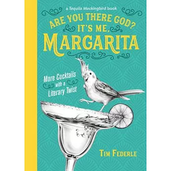 Are You There God? It’s Me, Margarita: More Cocktails with a Literary Twist