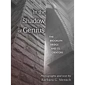 In the Shadow of Genius: The Brooklyn Bridge and Its Creators