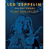 Led Zeppelin All the Songs: The Story Behind Every Track