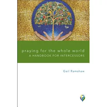 Praying for the Whole World Praying for the Whole World: A Handbook for Intercessors a Handbook for Intercessors