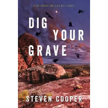 Dig Your Grave: A Gus Parker and Alex Mills Novel