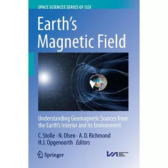 Earth’s Magnetic Field: Understanding Geomagnetic Sources from the Earth’s Interior and Its Environment