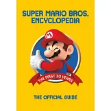 Super Mario Bros. Encyclopedia: The First 30 Years: the Official Guide to the First 30 Years, 1985-2015