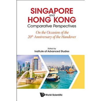 Singapore and Hong Kong: Comparative Perspectives: On the 20th Anniversary of Hong Kong’s Handover to China